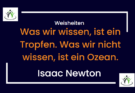 Was wir wissen, ist ein Tropfen ein Zitat von Isaac Newton