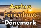Entdecke Aarhus: Perfekter Urlaub in einem Ferienhaus